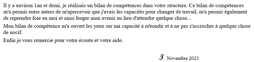  Mon bilan de competence m'a ouvert les yeux sur ma capacité à rebondir et à ne pas s'accrocher à quelque chose de nocif  F. Novembre 2023